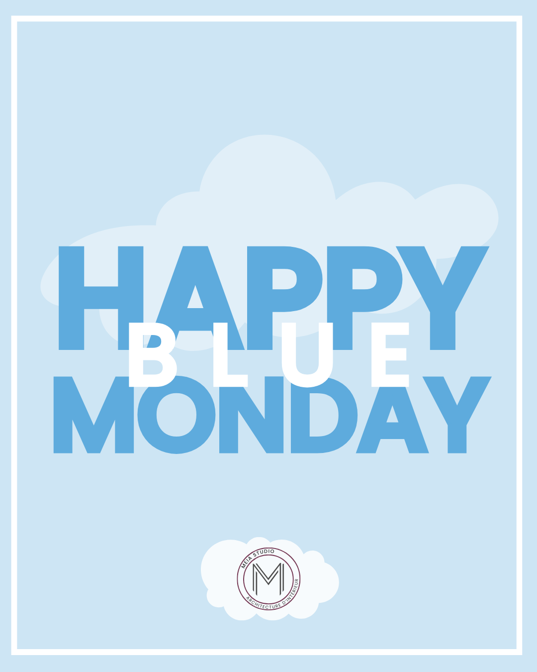 Blue Monday | MEIA Studio